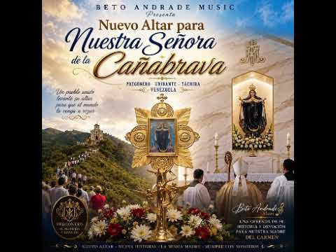 "Nuevo Altar para Nuestra Señora de la Cañabrava ".Letra Alberto Andrade/Beto Andrade Music 