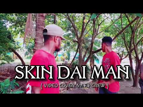 Skin Dai Man(Tasik Yard)(FA Crew Video Cover)