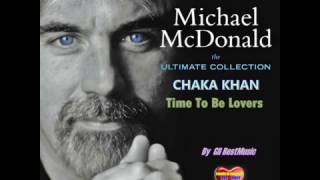 Michael McDonald &amp; Chaka Khan - Time To Be Lovers =  Radio Best Music