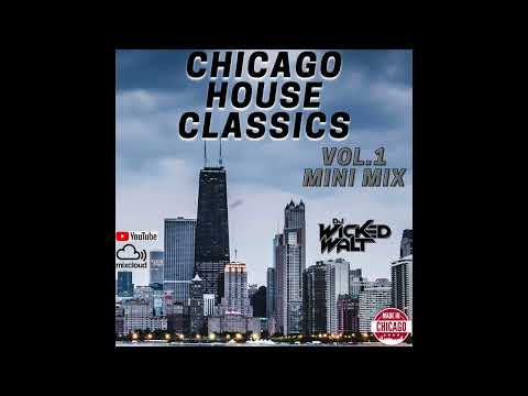 Chicago House Classics Vol 1 Mini Mix   Dj Wicked Walt
