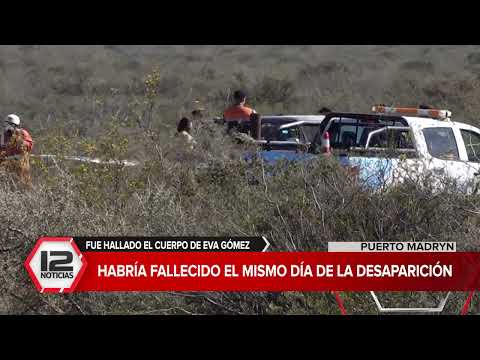MADRYN | FUE HALLADO EL CUERPO DE EVA GOMEZ: "HABRIA FALLECIDO EL MISMO DÍA DE LA DESAPARICIÓN"