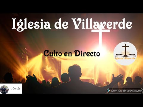 Iglesia De Villaverde - Culto En Directo - Dom, 16/10/2022