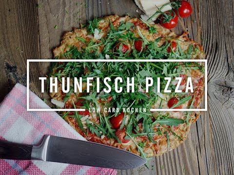 Thunfisch Pizza Rezept - Low Carb Kochen