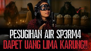 Download lagu SETIAP TETESNYA JADI UANG! WANITA INI DITIDURI SETAN TIAP MALAM! PESUGIHAN AIR SP3RM4 GENDERUWO!! mp3 Download lagu SETIAP TETESNYA JADI UANG! WANITA INI DITIDURI SETAN TIAP MALAM! PESUGIHAN AIR SP3RM4 GENDERUWO!! mp3