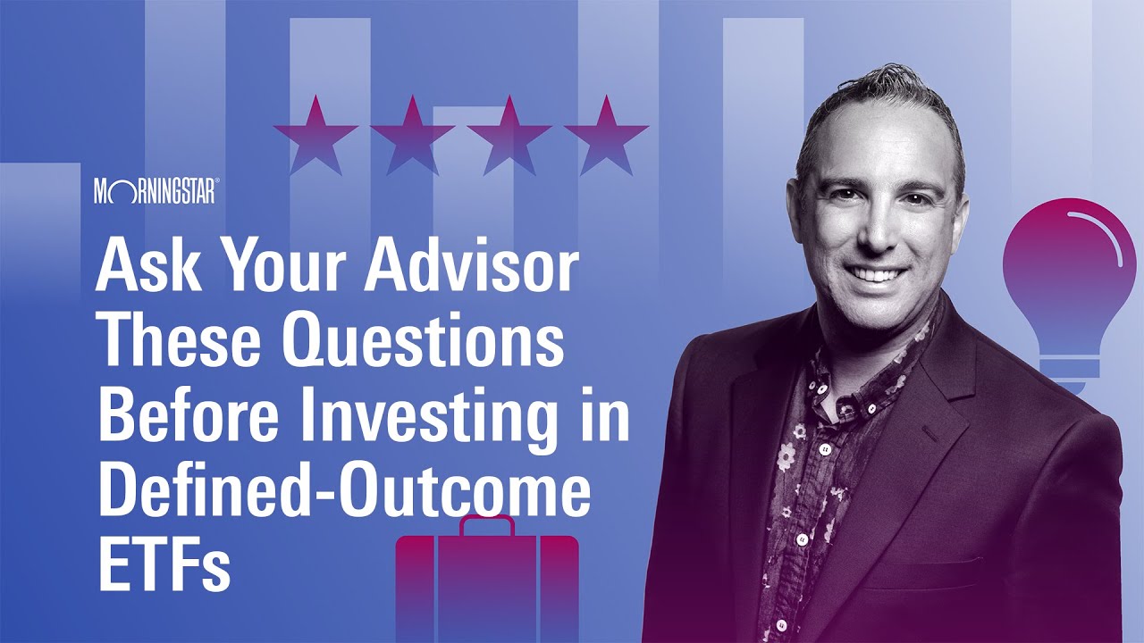 Ask Your Advisor These Questions Before Investing in Defined-Outcome ETFs