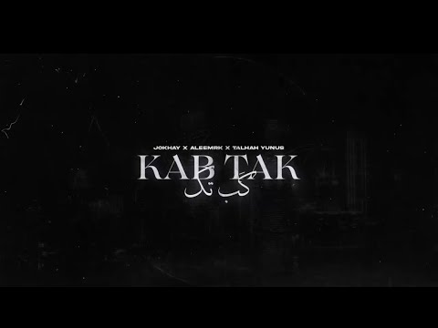 Jokhay, aleemrk & Talhah Yunus - Kab Tak