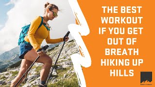 The Best Workout If You Get Out Of Breath Hiking Up Hills