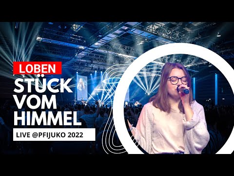 Stück vom Himmel (Touch of heaven/Hillsong)  - LOBEN feat. Laura Wolff auf der PfiJuKo 2022