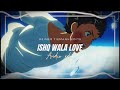 Ishq wala Love - Student of the year (audio edit)