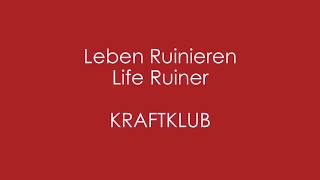 Leben Ruinieren - KRAFTKLUB - English + German Lyrics