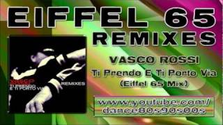 VASCO ROSSI - Ti Prendo E Ti Porto Via (Eiffel 65 Mix)