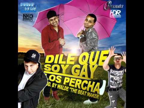 Los Percha - Dile Que Soy Gay (2011)