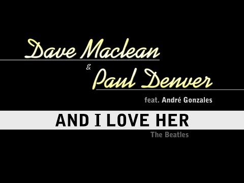 Dave Maclean & Paul Denver - And I Love Her (The Beatles)
