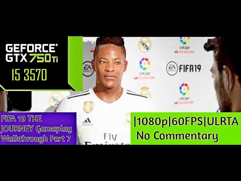 FIFA 19 THE JOURNEY Gameplay Walkthrough Part 7 |1080p|60FPS|I5 3570 + GTX 750TI| No Commentary