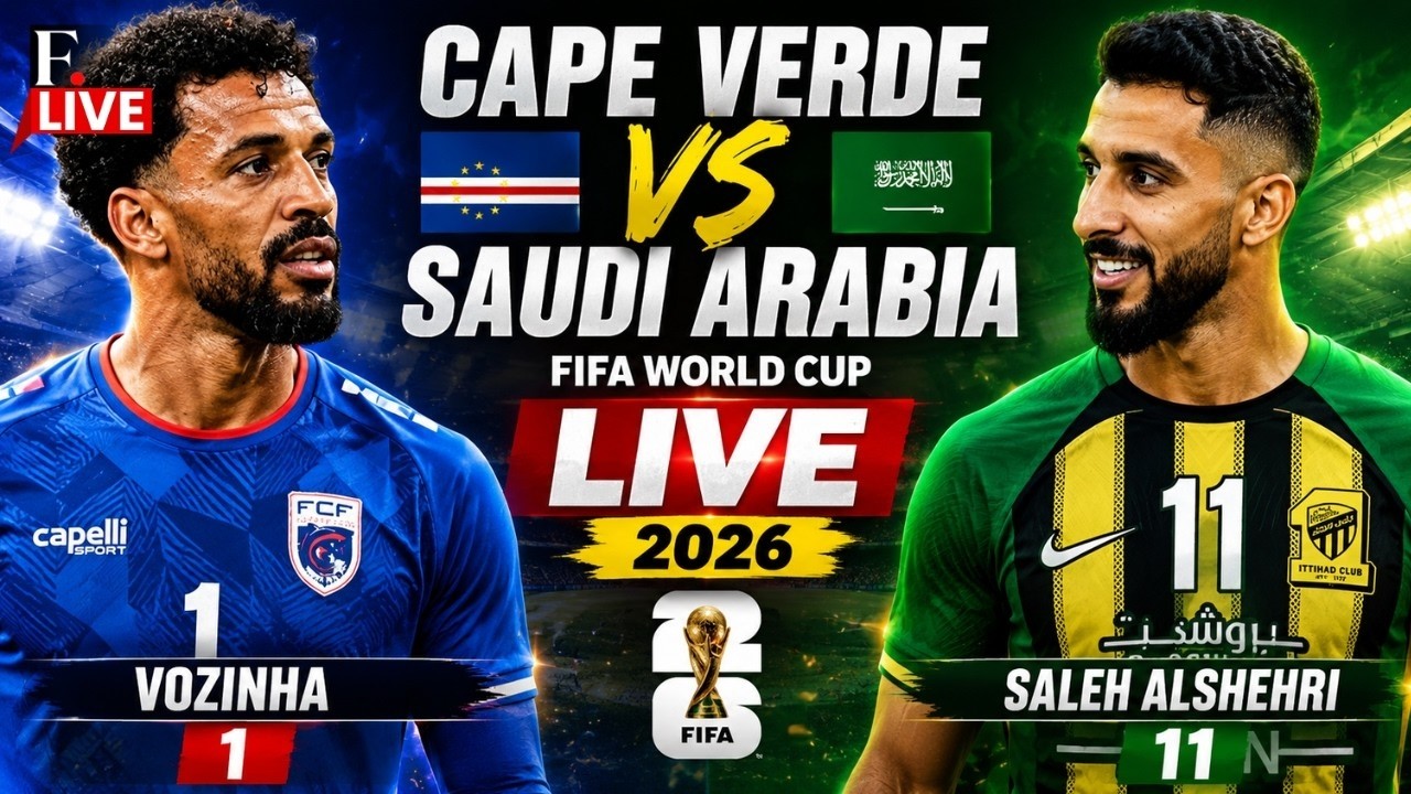 🔴Cape Verde vs Saudi Arabia LIVE | FIFA World Cup 2026 | Vozinha | Saleh AlShehri | Group H Clash