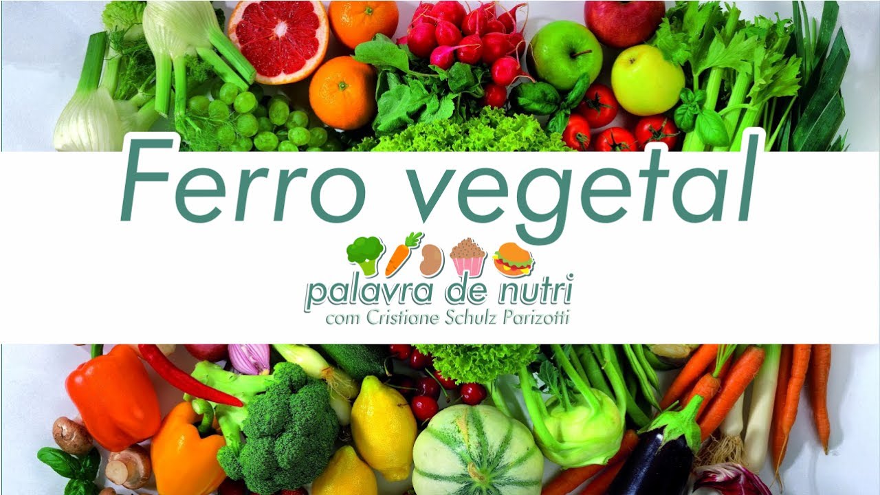 ANEMIA EM VEGETARIANOS - FONTES VEGETAIS DE FERRO