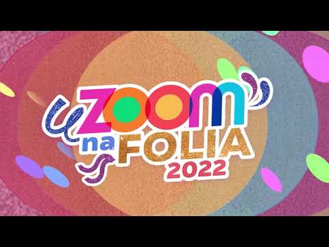 Zoom na Folia 2022: Ainda não Acabou!