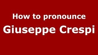 How to pronounce Giuseppe Crespi