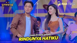 Download lagu TIARA  AMORA ft IRWAN - RINDUNYA HATIKU - SIMPATIK MUSIC - CV FIAN PUTRA - KLK AUDIO mp3