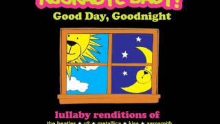 I Get Around - Lullaby Rendition of The Beach Boys - Rockabye Baby! - Good Day, Goodnight