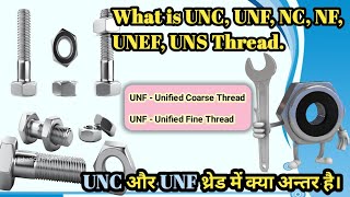 What is UNC, UNF, UNEF, UNS Thread | What is the difference between UNC, UNF and NC, NF  threads