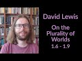 David Lewis's On the Plurality of Worlds - Sections 1.6 to 1.9
