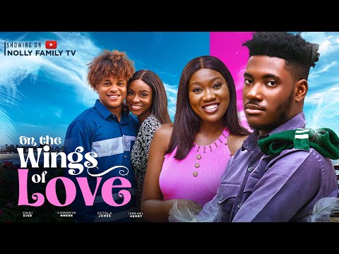 ON THE WINGS OF LOVE (New Movie) Chidi Dike, Chinenye Nnebe, Isreal Henry 2023 Nigerian Nolly Movie