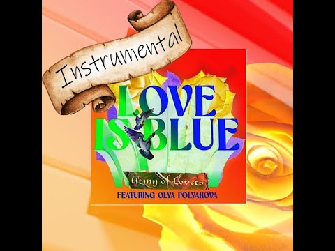 Love is Blue - INSTRUMENTAL VERSION - Army of Lovers feat. Olya Polyakova (Noctus Fan video)