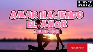 Celine Dion - Amar Haciendo El Amor (Lyrics)
