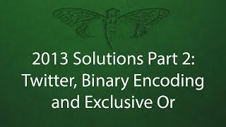 2013 Cicada 3301 Solutions Part 2: Twitter, Binary Encoding, and Exclusive Or