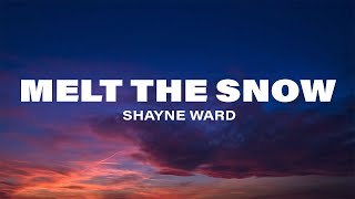 Shayne Ward - Melt The Snow (Lyrics)