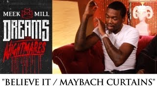 Meek Mill: Believe It / Maybach Curtains [Episode 7]