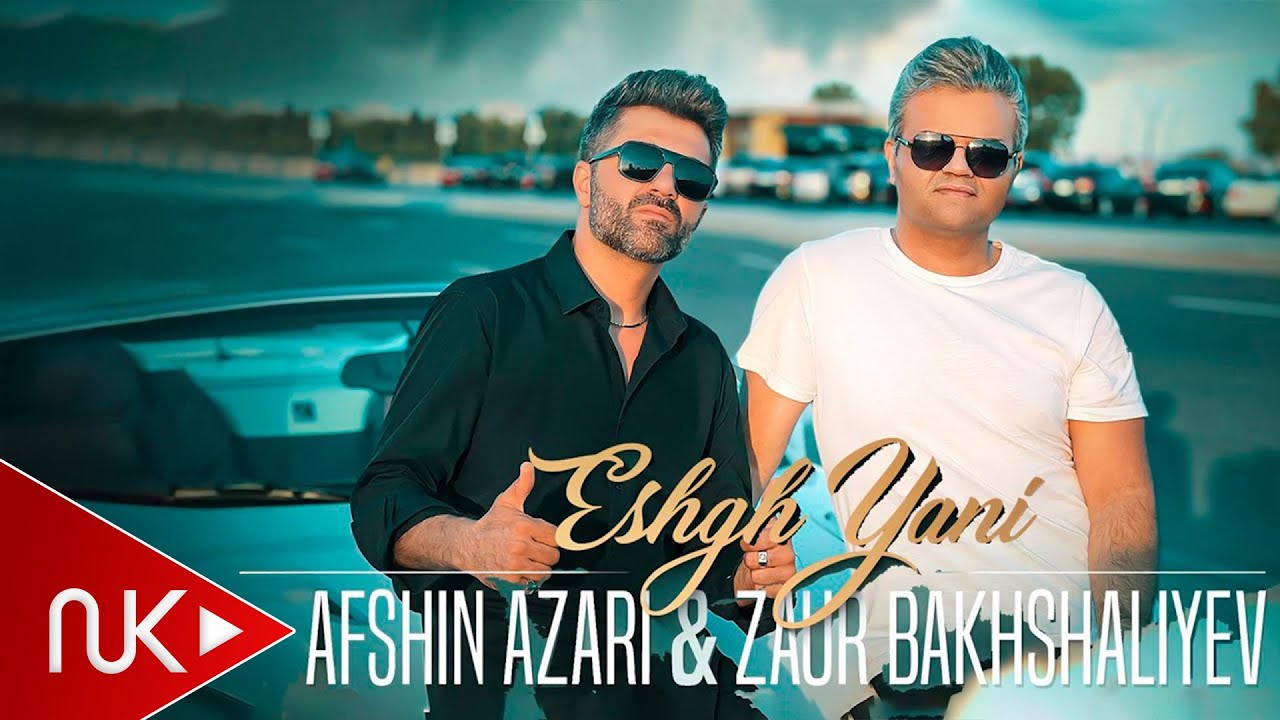 Afshin Azari & Zaur Baxseliyev — Eshqh Yani