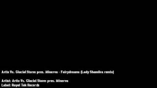 Artix Vs. Glacial Storm pres. Minerva - Fairydreams (Lady Shamiira remix)