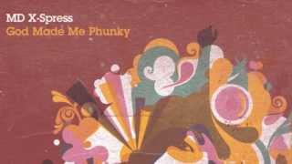 MD X-Spress - God Made Me Phunky (Original Mix) [Full Length] 2008