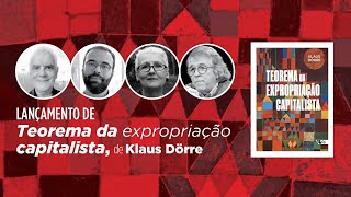 Teorema da expropriação capitalista | Eleutério Prado, Guilherme Leite Gonçalves e Virginia Fontes