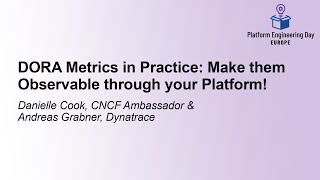 DORA Metrics in Practice: Make them Observable through your Platf... Danielle Cook & Andreas Grabner