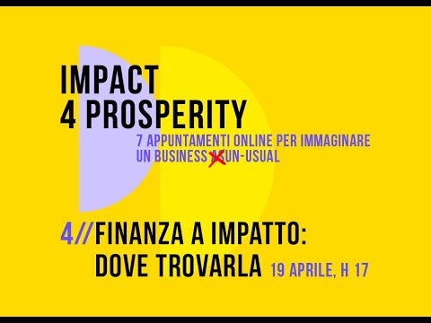 , title : 'Impact 4 Prosperity - Finanza a impatto: dove trovarla'