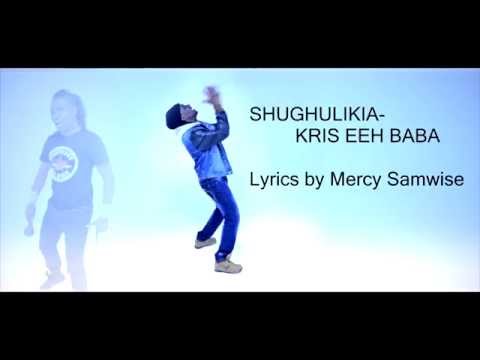 SHUGHULIKIA   KRIS EEH BABA LYRICS VIDEO