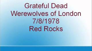 Grateful Dead - Werewolves of London - 7/8/1978 - Red Rocks