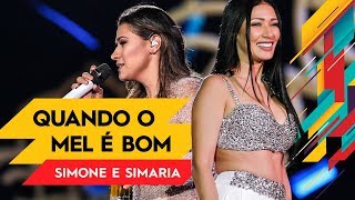 Quando o Mel é Bom - Simone &amp; Simaria - Villa Mix Goiânia 2017 ( Ao Vivo )