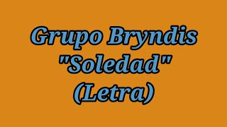 Download lagu Soledad - Grupo Bryndis (Letra) mp3
