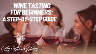 Wine Tasting 101 Beginner Guide