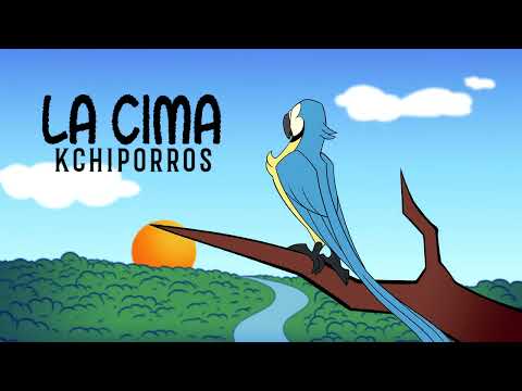 Kchiporros - La Cima (Videoclip Oficial)