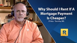 Why Should I Rent If a Mortgage Payment Is Cheaper?