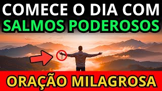 ORAÇÃO DA MANHÃ PARA COMEÇAR O DIA COM DEUS E SALMOS PODEROSOS E RECEBER A PAZ
