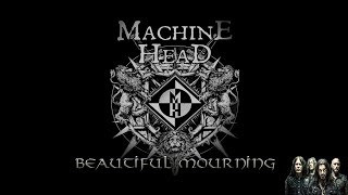 Machine Head - Beautiful Mourning REMIXED &amp; REMASTERED 2021