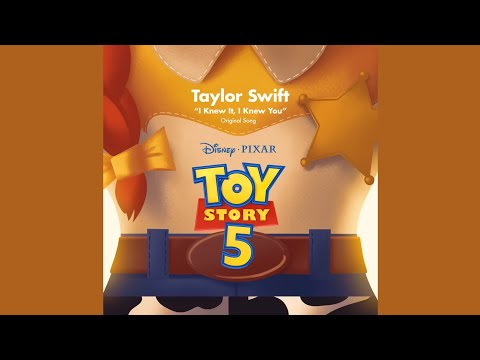 I Knew It, I Knew You - Taylor Swift (Toy Story 5 Soundtrack)