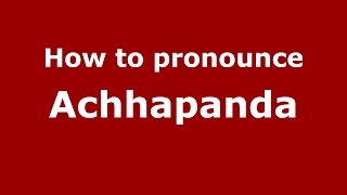 How to pronounce Achhapanda