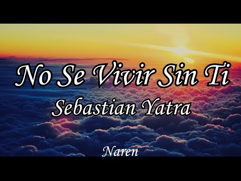 No Se Vivir Sin Ti - Sebastian Yatra (Letra)